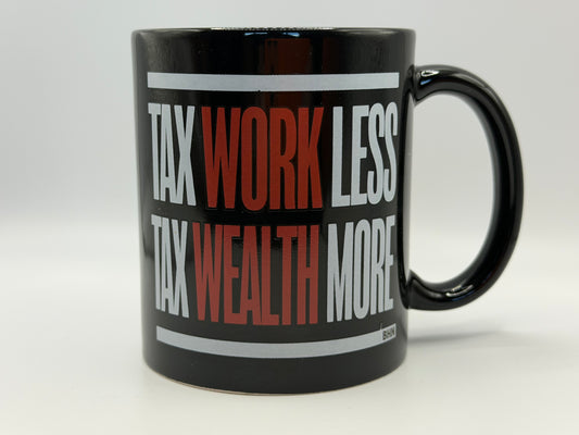 #BHN Mug - Tax Work Less, Tax Wealth More