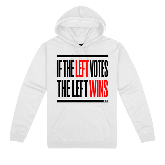 #BHN "If the left votes the left wins" hoodies