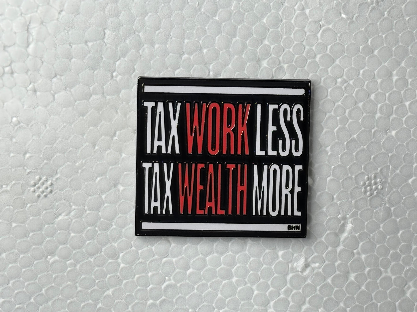 Tax Work Less Enamel Pin