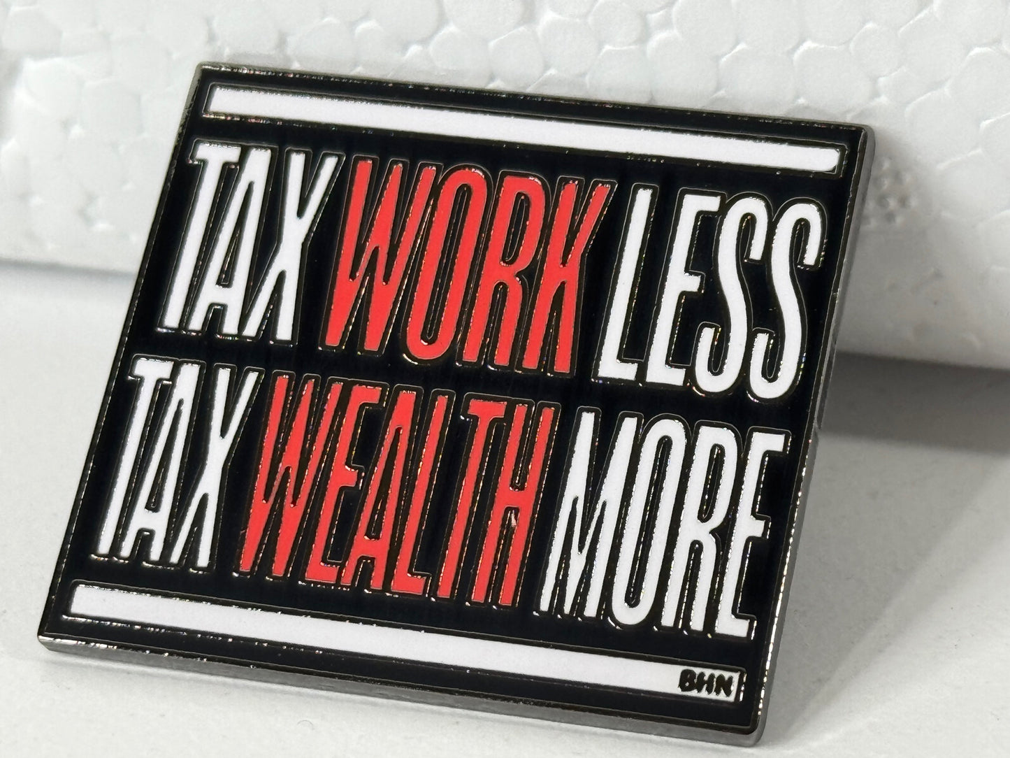 Tax Work Less Enamel Pin