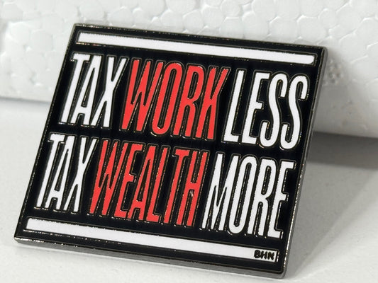 Tax Work Less Enamel Pin